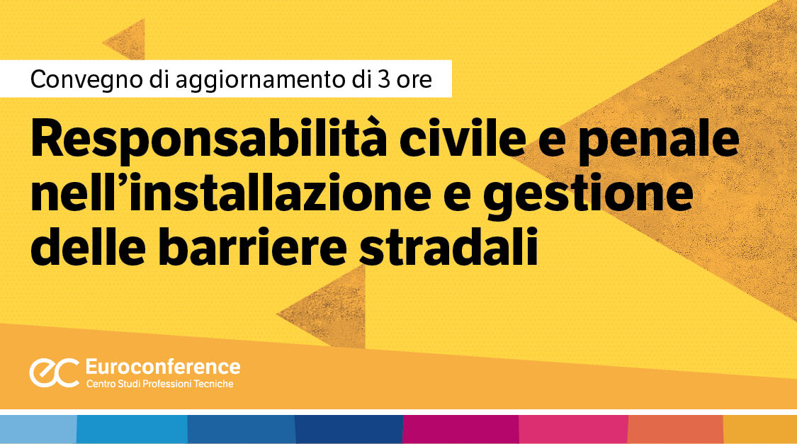 Immagine Responsabilità civile e penale nell'installazione e gestione delle barriere stradali  | Euroconference